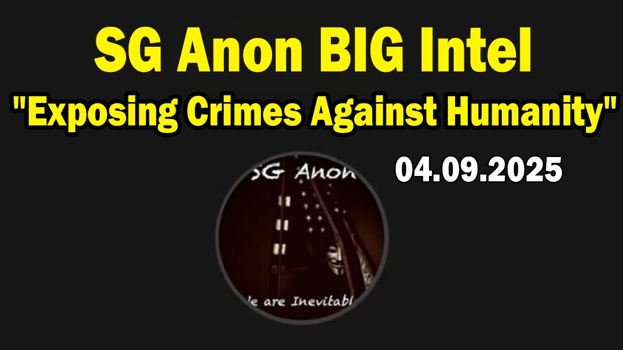 SG Anon BIG Intel Apr 9: "Exposing Crimes Against Humanity! Important Update By SG Anon, Gail Seiler & Barbara"