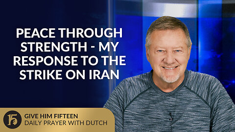 Peace Through Strength - My Response to the Strike on Iran | Give Him 15 | June 23, 2025