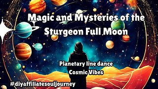 illusions and Insights Sturgeon Full Moon Planets alignment Cosmic Energy Twin Flames Soulmates
