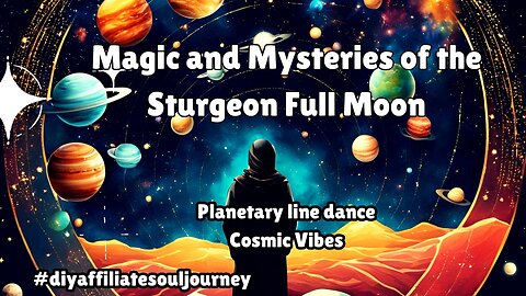 illusions and Insights Sturgeon Full Moon Planets alignment Cosmic Energy Twin Flames Soulmates
