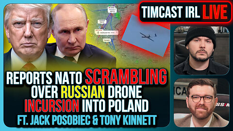 NATO Scramble Air Force Over Russian Incursion Into Poland, HIGH ALERT Reported | Timcast IRL
