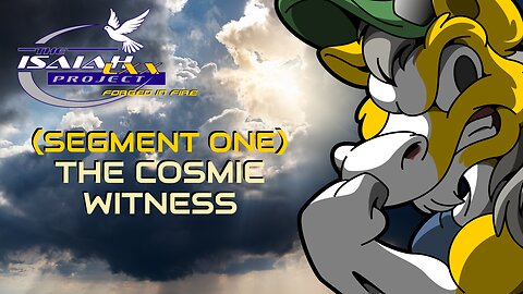 Isaiah LXX: (Segment One) Creation of the Universe: The Cosmic Witness