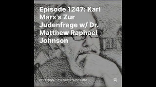 Episode 1247: Karl Marx's Zur Judenfrage w/ Dr. Matthew Raphael Johnson