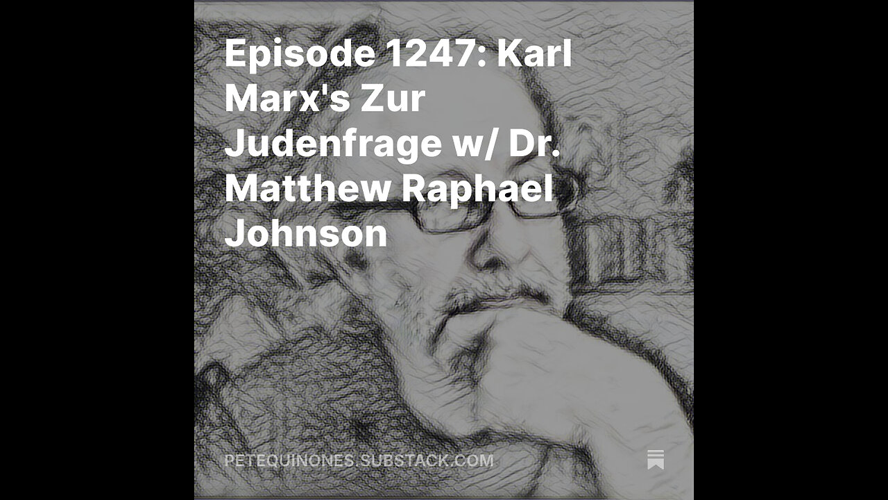Episode 1247: Karl Marx's Zur Judenfrage w/ Dr. Matthew Raphael Johnson
