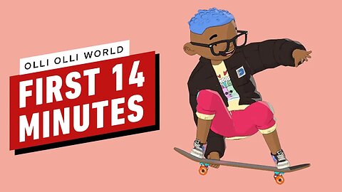 Olli Olli World - First 14 Minutes of Gameplay