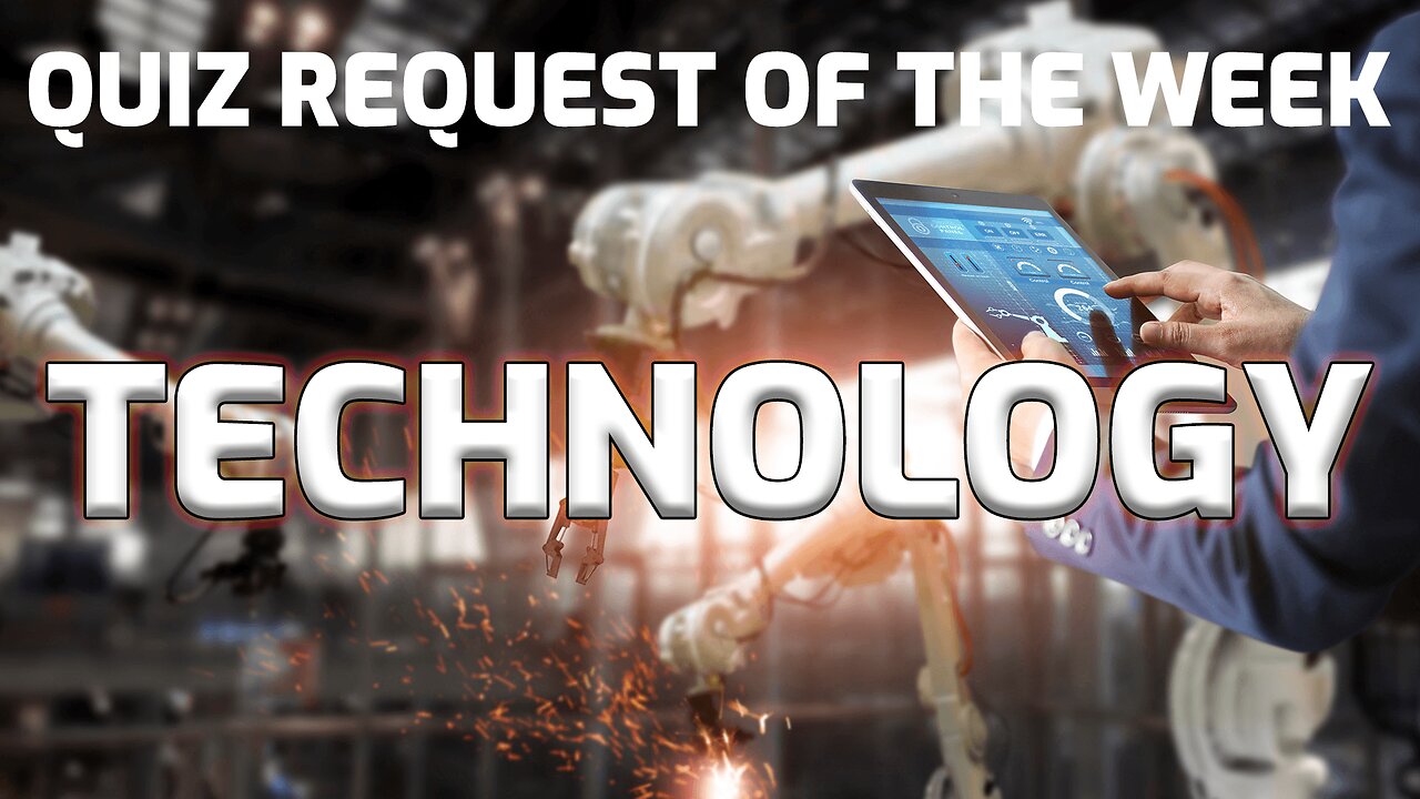 Quiz Request Of The Week: Technology