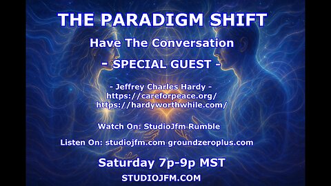 THE PARADIGM SHIFT 5-3-2025 HAVE THE CONVERSATION 7PM MST