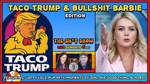 The Sh*tShow: TACO Trump & BATSH*T Barbie