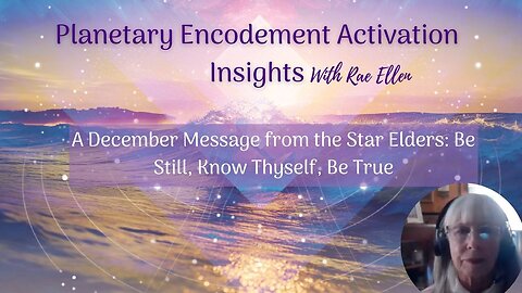 A December Message from the Star Elders: Be Still, Know Thyself, Be True