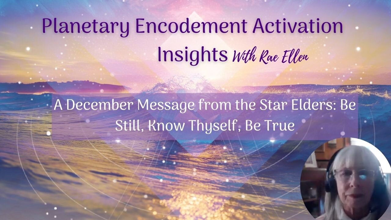 A December Message from the Star Elders: Be Still, Know Thyself, Be True