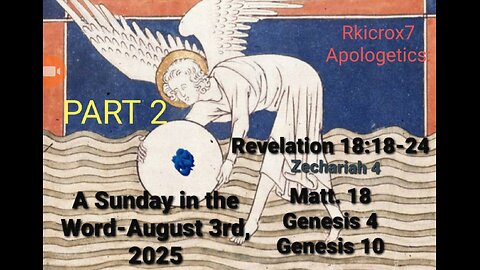 REPOST CORRECTED: A Sunday in the Word -August 3rd, 2025 Revelation 18 B