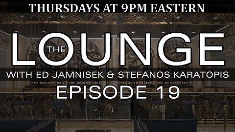 The Lounge Episode 19 with Ed Jamnisek & Stefanos Karatopis
