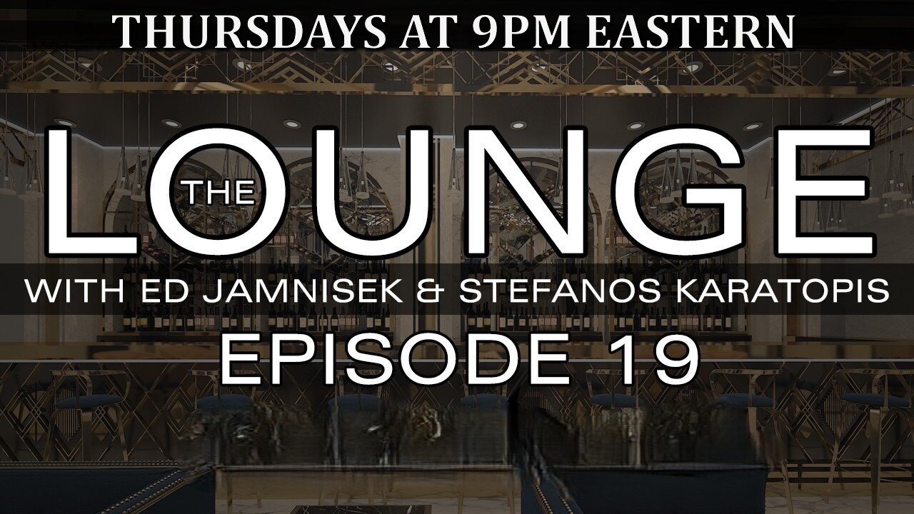The Lounge Episode 19 with Ed Jamnisek & Stefanos Karatopis