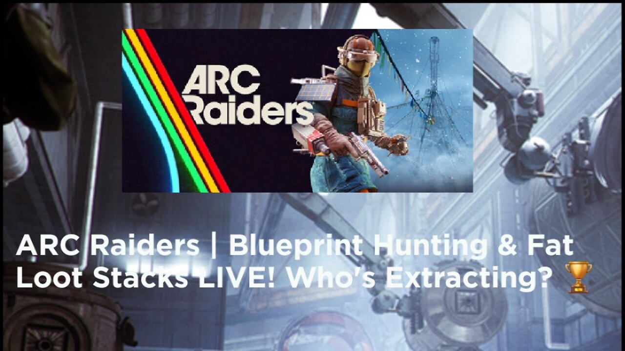 ARC Raiders | Blueprint Hunting & Fat Loot Stacks LIVE! Who's Extracting? 🏆
