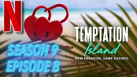 Temptation Island Season 9, Episode 8 PLAY BY PLAY BREAKDOWN