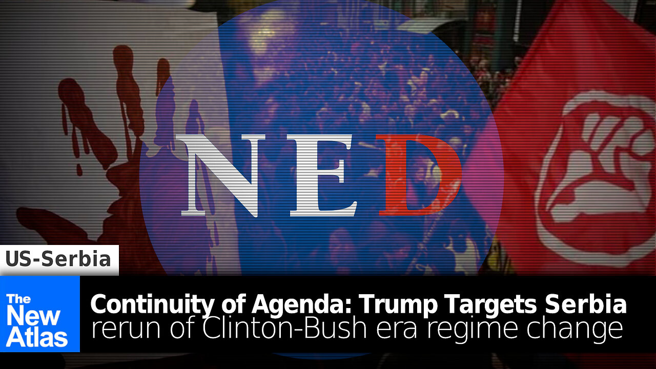 Continuity of Agenda: US Targets Serbia - Trump Does Rerun of Clinton-Bush-era Regime Change