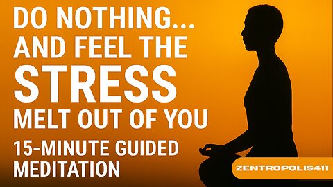 Do Nothing… and Feel the Stress Melt Out of You | 15-Minute Guided Meditation