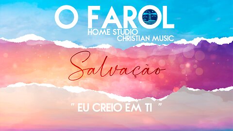 O FAROL - Eu Creio Em Ti (I Believe in You) ft. Cíntia Emanoelle