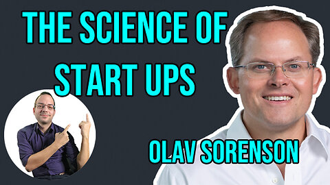 The Science of Start-Ups - Interview with Prof. Olav Sorenson