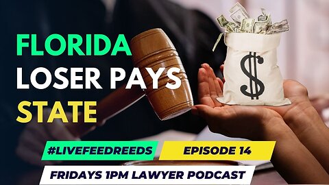 #LiveFeedReeds - Lawyer Podcast - Episode 14 - Florida is a LOSER PAY State