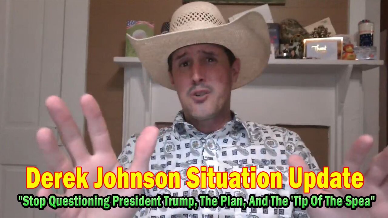 Derek Johnson Situation Update: "Stop Questioning President Trump, The Plan, And The 'Tip Of The Spea"