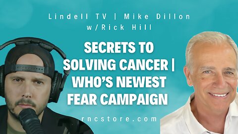 Secrets to Solving Cancer | WHO’s Newest Fear Campaign (Lindell TV | Mike Dillon w/Rick Hill)
