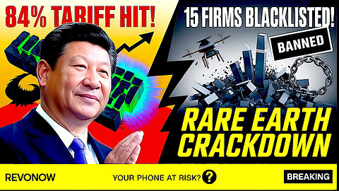 China’s Rare Earth CRACKDOWN: 84% Tariffs & 15 U.S. Firms BLACKLISTED 💥🇨🇳