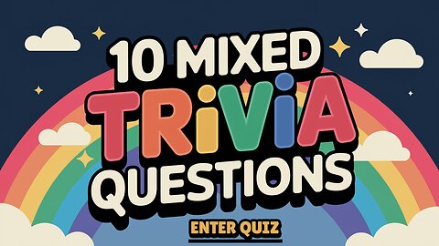 10 Mixed Trivia Questions