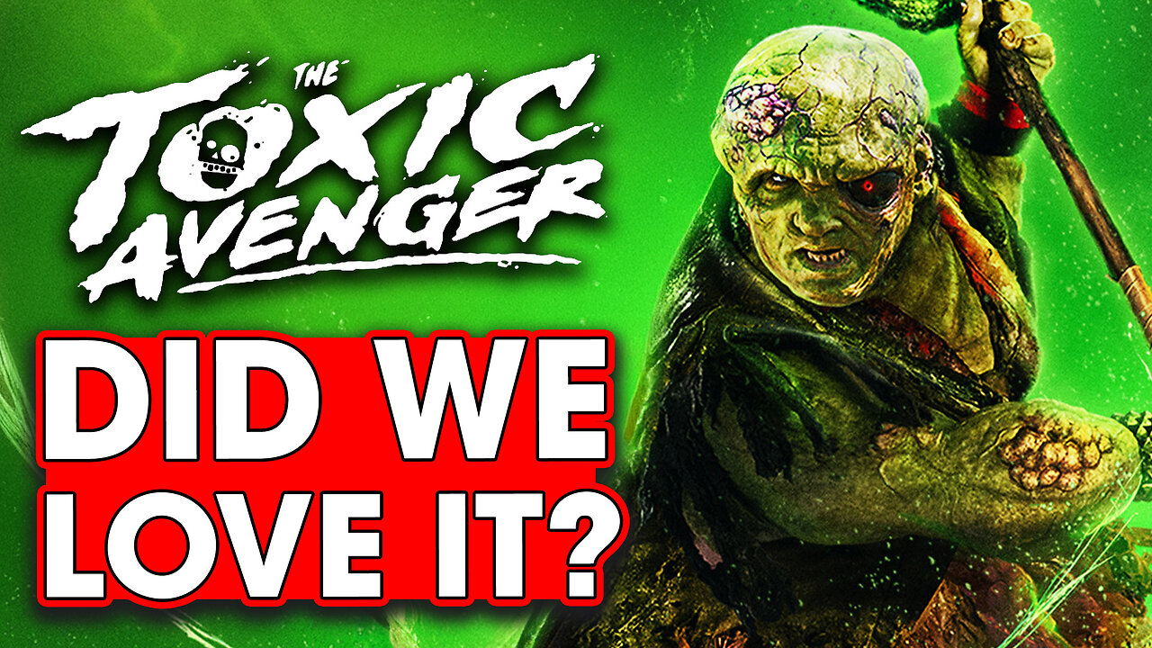 Did We Love The New Toxic Avenger? - Hack The Movies