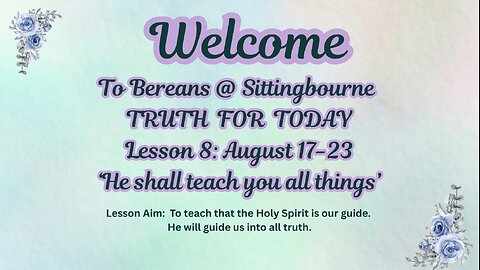Truth for Today -Lesson 8: August 17-23 ‘He shall teach you all things’