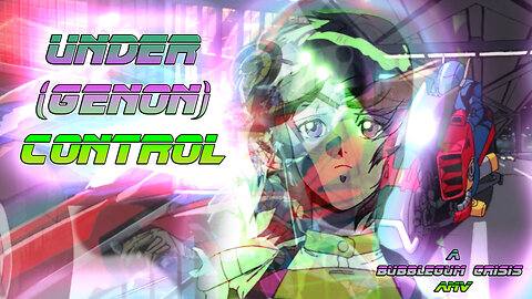 Under (Genon) Control (A #bubblegumcrisis #amv)