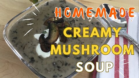 🍄 Cozy Up with CREAMY MUSHROOM SOUP | Quick and Easy Homemade Recipe | Inspired by Julia Child 🍄 🍲