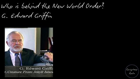 Who is behind the New World Order? - G. Edward Griffin
