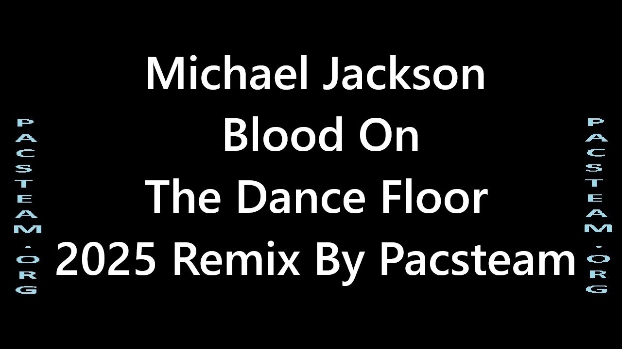 Michael Jackson Blood On The Dance Floor 2025 Remix By Pacsteam