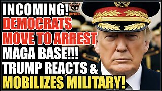 Incoming! Dems Move To Arrest MAGA Base! Trump Reacts & Mobilizes Military!