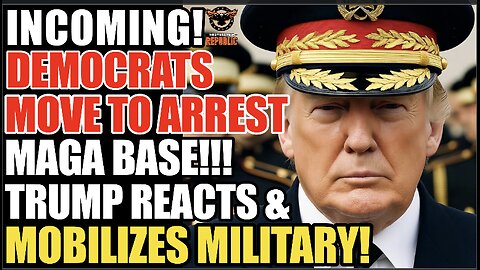 Incoming! Dems Move To Arrest MAGA Base! Trump Reacts & Mobilizes Military!