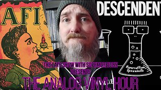 The Analog Vinyl Hour - AFI - Shut your mouth & open your eyes & Descendents - Hypercaffium Spazzinate