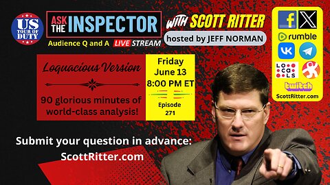 Ask the Inspector with Scott Ritter Ep. 271 (streams live on June 13 at 8 PM ET)