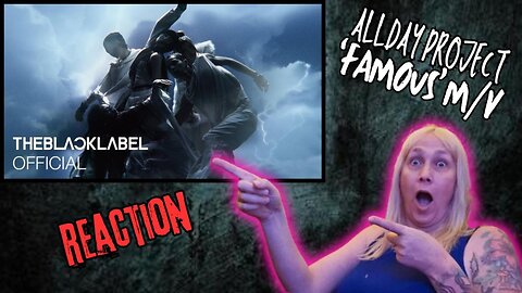 "WHAT DID I JUST WATCH?! 🔥 ALLDAY PROJECT ‘FAMOUS’ M/V REACTION!!! (TOTAL BANGER!)"