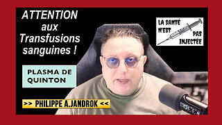 A propos de vôtre sang, des transfusions et du sérum de Quinton...Ph.JANDROK (Hd 1080)