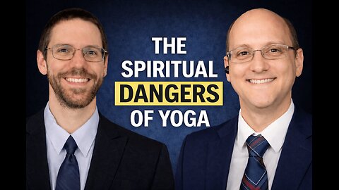 The Spiritual Dangers of Yoga
