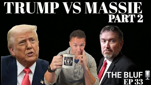 Trump vs. Massie Part 2: A Debate on Ending America's Endless Wars BLUF Ep 33