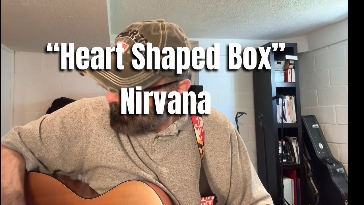 “Heart Shaped Box” - Nirvana (Acoustic Cover)
