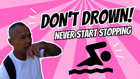 Vlog #83 - Don't Drown in Your Thoughts but Swim In Them and NEVER Start Stopping