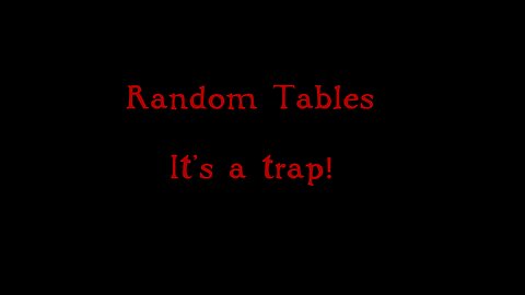 Random Tables: It's a Trap!