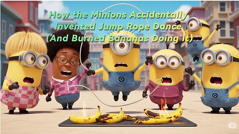 How the Minions Accidentally Invented Jump Rope Dance (And Burned Bananas Doing It)