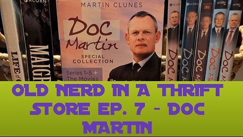 OLD NERD IN A THRIFT STORE ep. 7 - DOC MARTIN