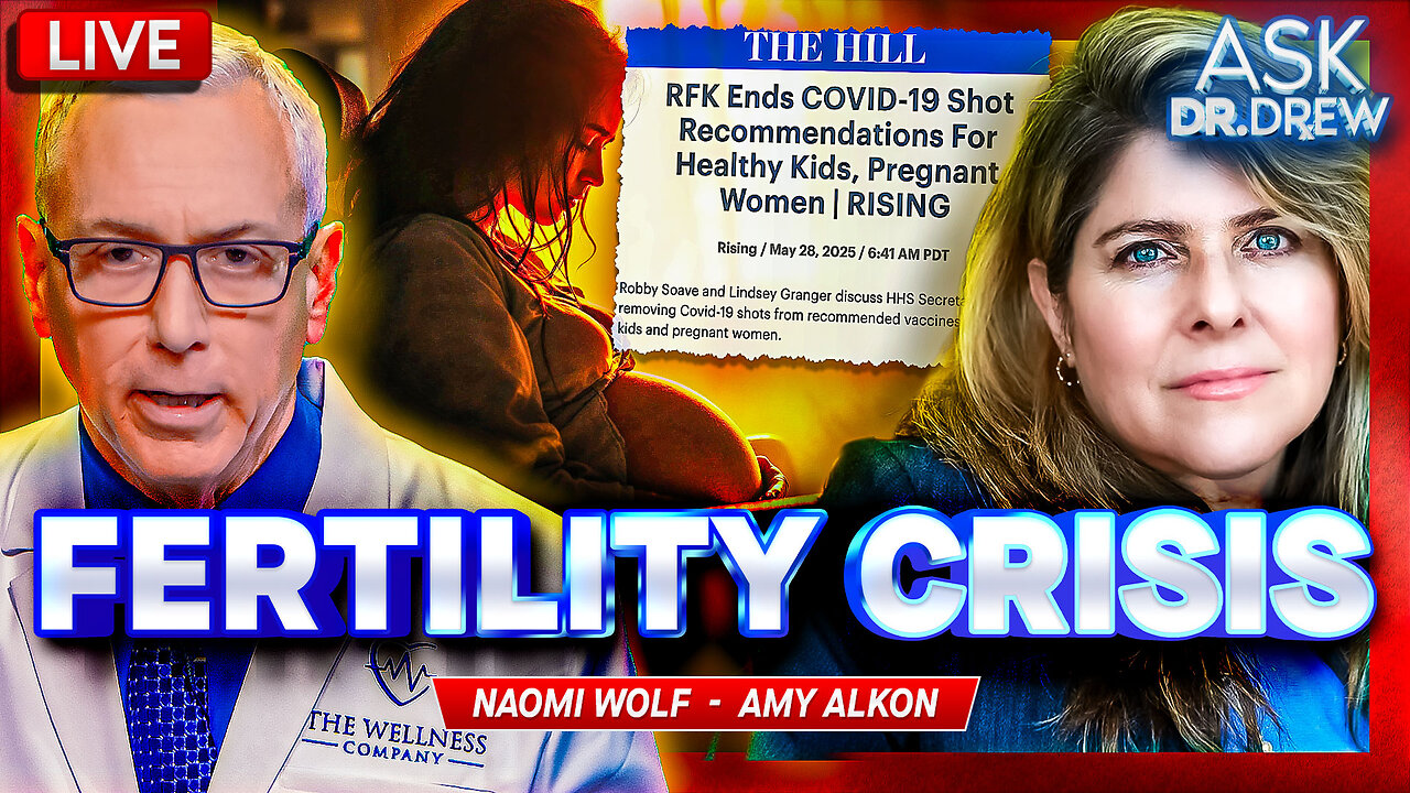 Naomi Wolf Warns: New Fertility Crisis As US Birth Rate Hits Record Lows, Study Shows Vaccinated Women Have 13.3% Miscarriage Rate w/ Amy Alkon – Ask Dr. Drew