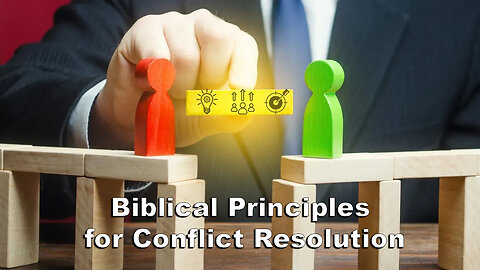 5-10-25 ~ "Biblical Principles for Conflict Resolution"