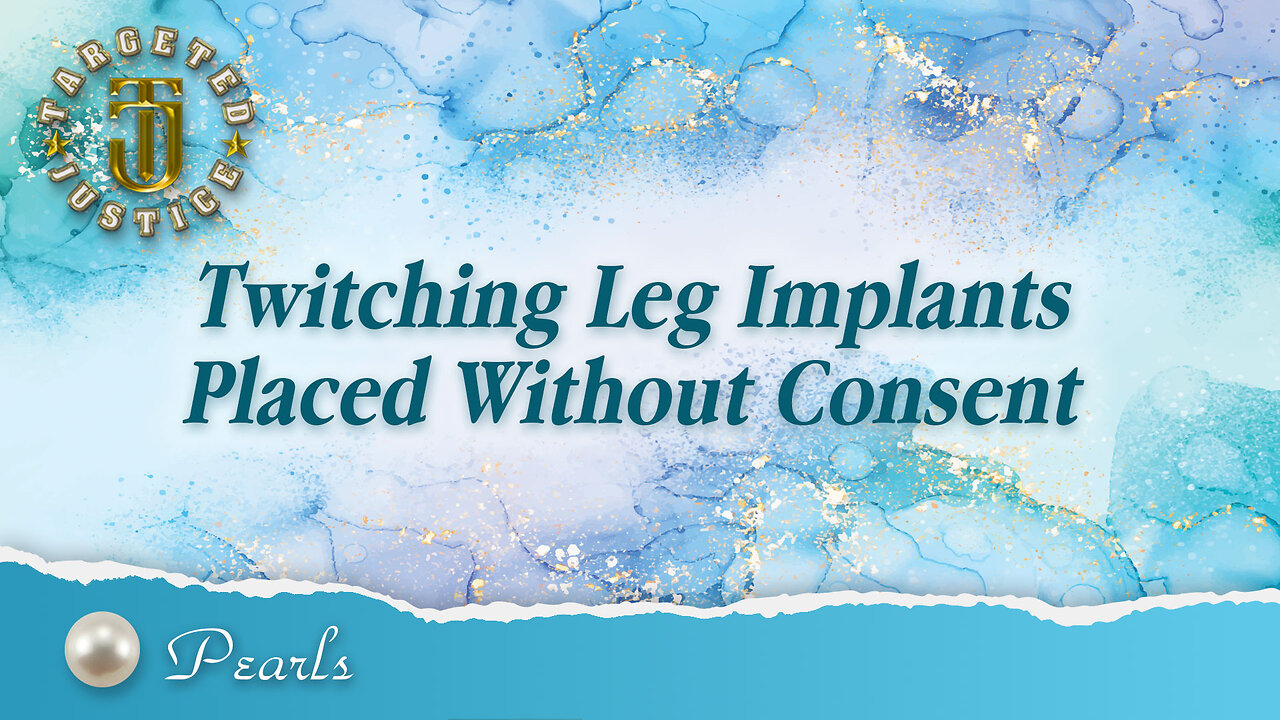 Twitching Leg Implants Placed Without Consent